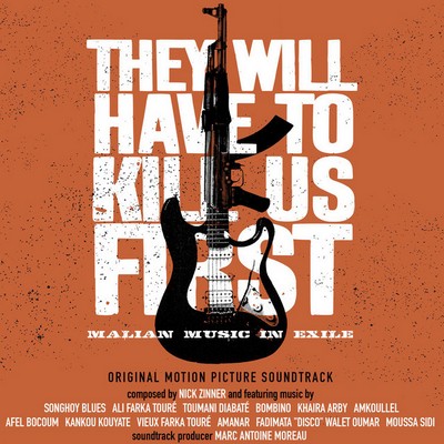 They Will Have To Kill Us First: Malian Music In Exile Soundtrack 