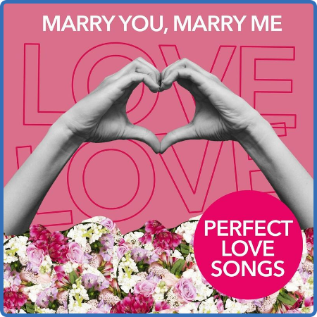 Various Artists - Marry You, Marry Me - Perfect Love Songs (2022)