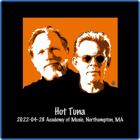 Hot Tuna - 2022-04-28 Academy of Music, Northampton, Ma (2022)