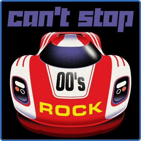 Various Artists - Can't Stop - 00's Rock (2022)