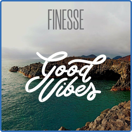Various Artists - Finesse - Good Vibes (2022)
