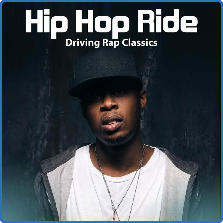 Various Artists - Hip Hop Ride  Driving Rap Classics (2022)