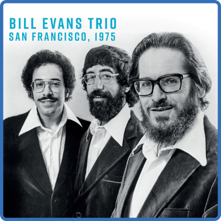Bill Evans Trio - Great A M  Music Hall, S F  1975 (Live) (2022)