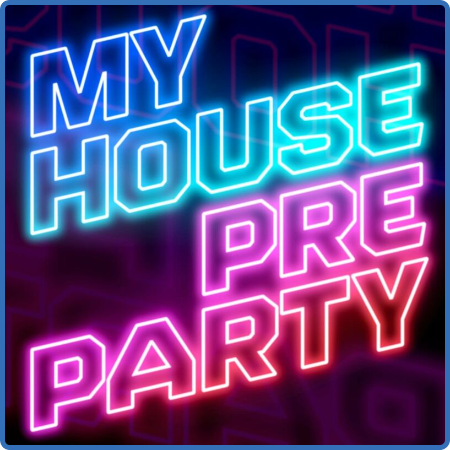 Various Artists - My House - Pre Party (2022)