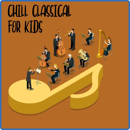 Various Artists - Chill Classical For Kids (2022)