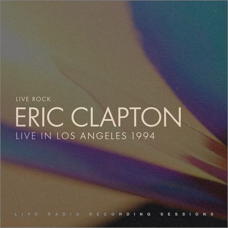 Eric Clapton - Live Rock — Live in Los Angeles 1994 (2022)