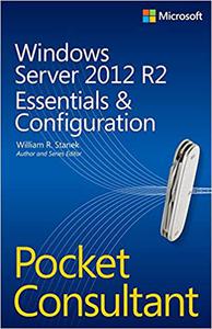 Windows Server 2012 R2 Pocket Consultant Essentials & Configuration 