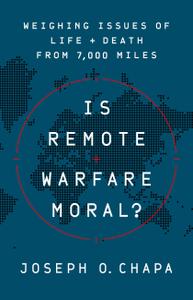 Is Remote Warfare Moral Weighing Issues of Life and Death from 7,000 Miles