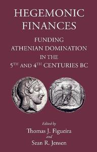 Hegemonic Finances Funding Athenian Domination in the 5th and 4th Centuries BC