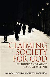 Claiming Society for God Religious Movements and Social Welfare