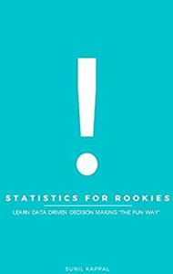 Statistics for Rookies  Learn Data Driven Decision Making The Fun Way