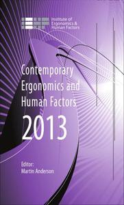 Contemporary Ergonomics and Human Factors 2013 Proceedings of the international conference on Ergonomics & Human Factors 2013,