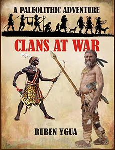 CLANS AT WAR A PALEOLITHIC ADVENTURE (ADVENTURES IN THE PALEOLITHIC)