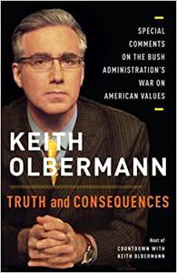 Truth and Consequences Special Comments on the Bush Administration's War on American Values