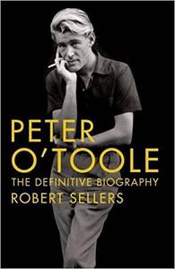 Peter O’Toole The Definitive Biography The Definitive Biography