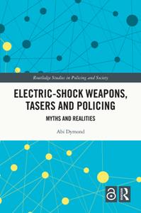 Electric-Shock Weapons, Tasers and Policing  Myths and Realities