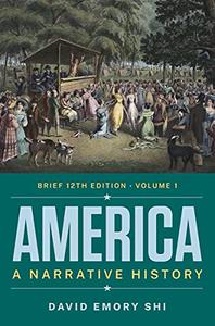 America A Narrative History, Volume 1 (Brief 12th Edition)