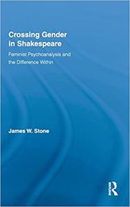 Crossing Gender in Shakespeare Feminist Psychoanalysis and the Difference Within