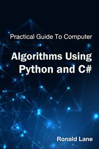 Practical Guide To Computer Algorithms Using Python And C#