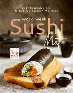 Work-Week Sushi Mat Easy Sushi Recipes to Get You Through the Week