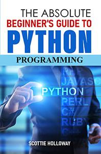 The Absolute Beginner's Guide To Python Programming