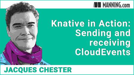 Knative in Action Sending and receiving CloudEvents