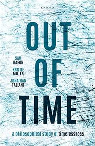 Out of Time A Philosophical Study of Timelessness