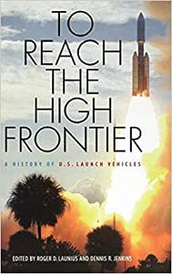 To Reach the High Frontier A History of U.S. Launch Vehicles 