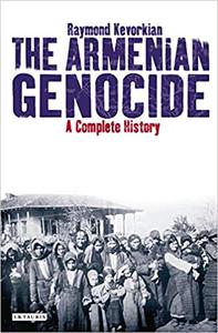 The Armenian Genocide A Complete History