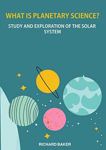 What is planetary science Study and exploration of the solar system