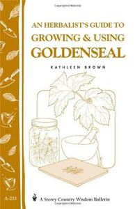 An Herbalist's Guide to Growing & Using Goldenseal