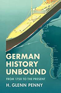 German History Unbound From 1750 to the Present