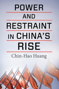 Power and Restraint in China’s Rise (Contemporary Asia in the World)