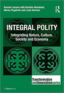 Integral Polity Integrating Nature, Culture, Society and Economy