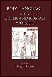 Body Language in the Greek and Roman Worlds