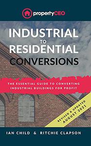 Industrial To Residential Conversions The essential guide to converting industrial buildings for profit