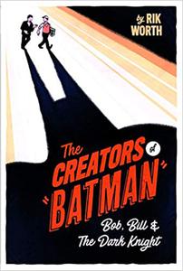 The Creators of Batman Bob, Bill and The Dark Knight