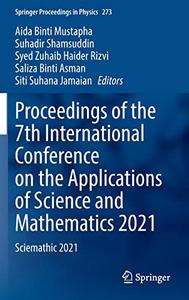 Proceedings of the 7th International Conference on the Applications of Science and Mathematics 2021 Sciemathic 2021