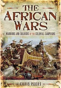 The African Wars Warriors and Soldiers of the Colonial Campaigns