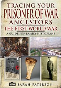 Tracing Your Prisoner of War Ancestors The First World War