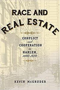 Race and Real Estate Conflict and Cooperation in Harlem, 1890-1920