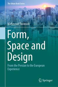 Form, Space and Design From the Persian to the European Experience 
