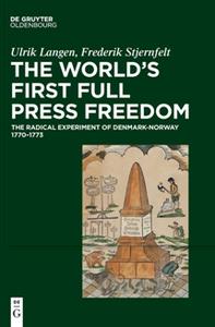 The World’s First Full Press Freedom  The Radical Experiment of Denmark-Norway 1770-1773