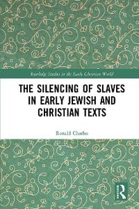 The Silencing of Slaves in Early Jewish and Christian Texts