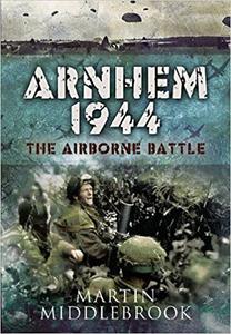 Arnhem 1944 The Airborne Battle