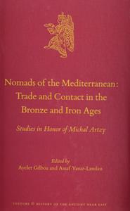 Nomads of the Mediterranean Trade and Contact in the Bronze and Iron Ages  Studies in Honor of Michal Artzy