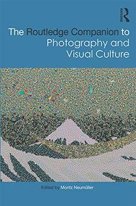 The Routledge Companion to Photography and Visual Culture