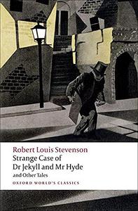 Strange Case of Dr Jekyll and Mr Hyde and Other Tales (Oxford World’s Classics)