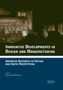 Innovative Developments in Design and Manufacturing Advanced Research in Virtual and Rapid Prototyping - Proceedings of VR@P4,