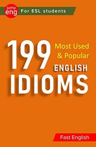 199 English Idioms Commonly Used and Popular (Fast English)